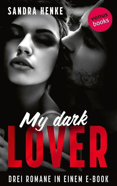 My Dark Lover: Drei Romane in einem eBook: »Flammenzungen«, »Jenseits aller Tabus« und »London Lovers - Geheime Verführung«