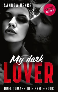 My Dark Lover: Drei Romane in einem eBook: »Flammenzungen«, »Jenseits aller Tabus« und »London Lovers - Geheime Verführung«