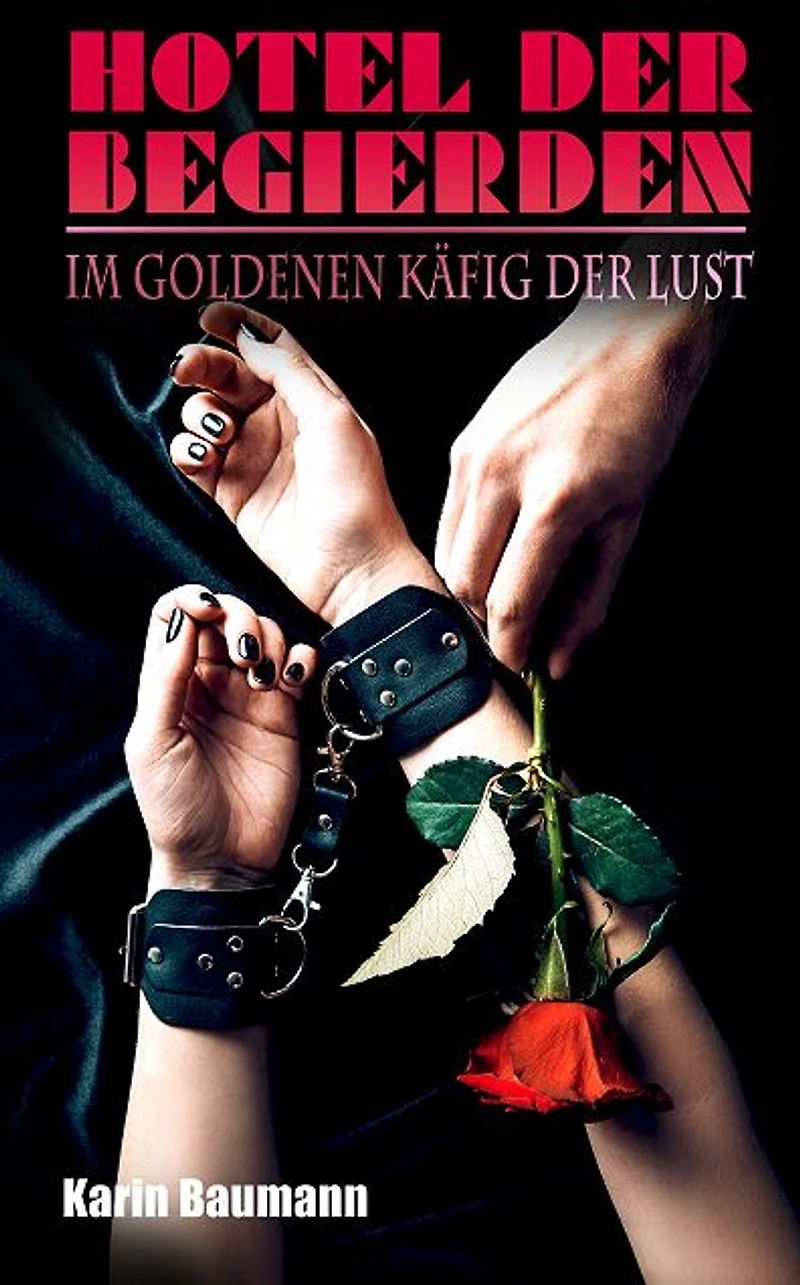 Hotel der Begierden: Im goldenen Käfig Lust