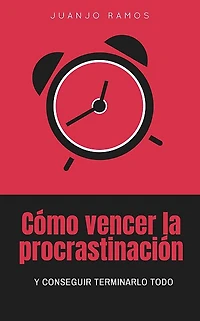Cómo vencer la procrastinación y conseguir terminarlo todo