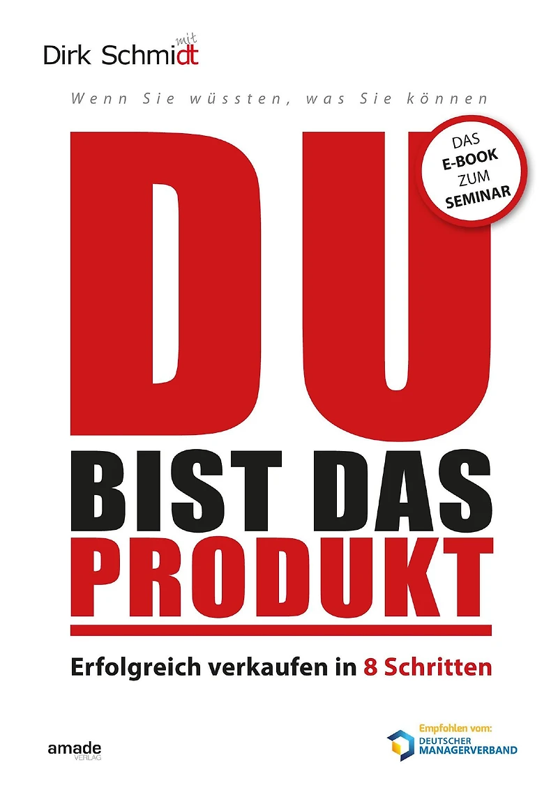 DU bist das Produkt - Erfolgreich verkaufen 8 Schritten warum Deine Motivation und Persönlichkeit entscheidend sind