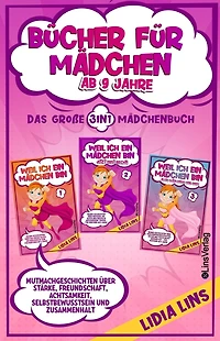 Bücher für Mädchen ab 9 Jahre: Mutmachgeschichten über Stärke, Freundschaft, Achtsamkeit, Selbstbewusstsein und Zusammenhalt - Das große 3in1 Mädchenbuch