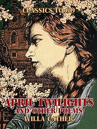 April Twilights, and Other Poems