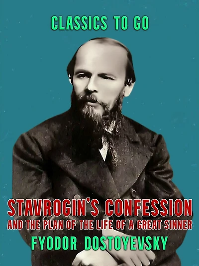 Stavrogin's Confession and The Plan of Life a Great Sinner