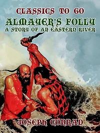 Almayer's Folly: A Story of an Eastern River