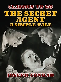 The Secret Agent A Simple Tale