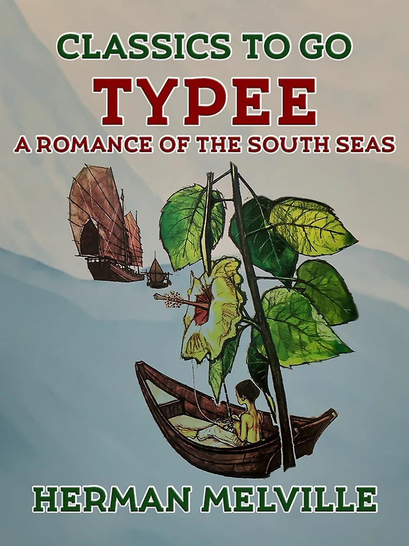 Typee: A Romance of the South Seas: