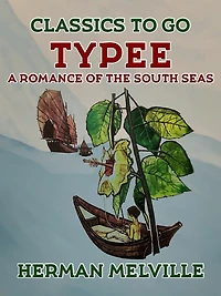 Typee: A Romance of the South Seas: