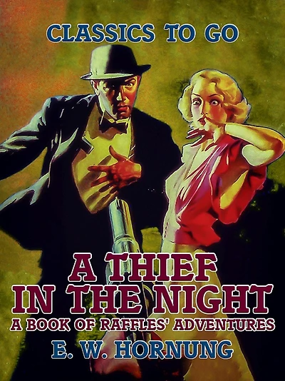 A Thief the Night: Book of Raffles' Adventures