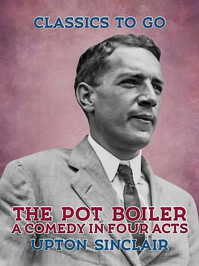 The Pot Boiler: A Comedy Four Acts