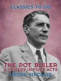 The Pot Boiler: A Comedy Four Acts