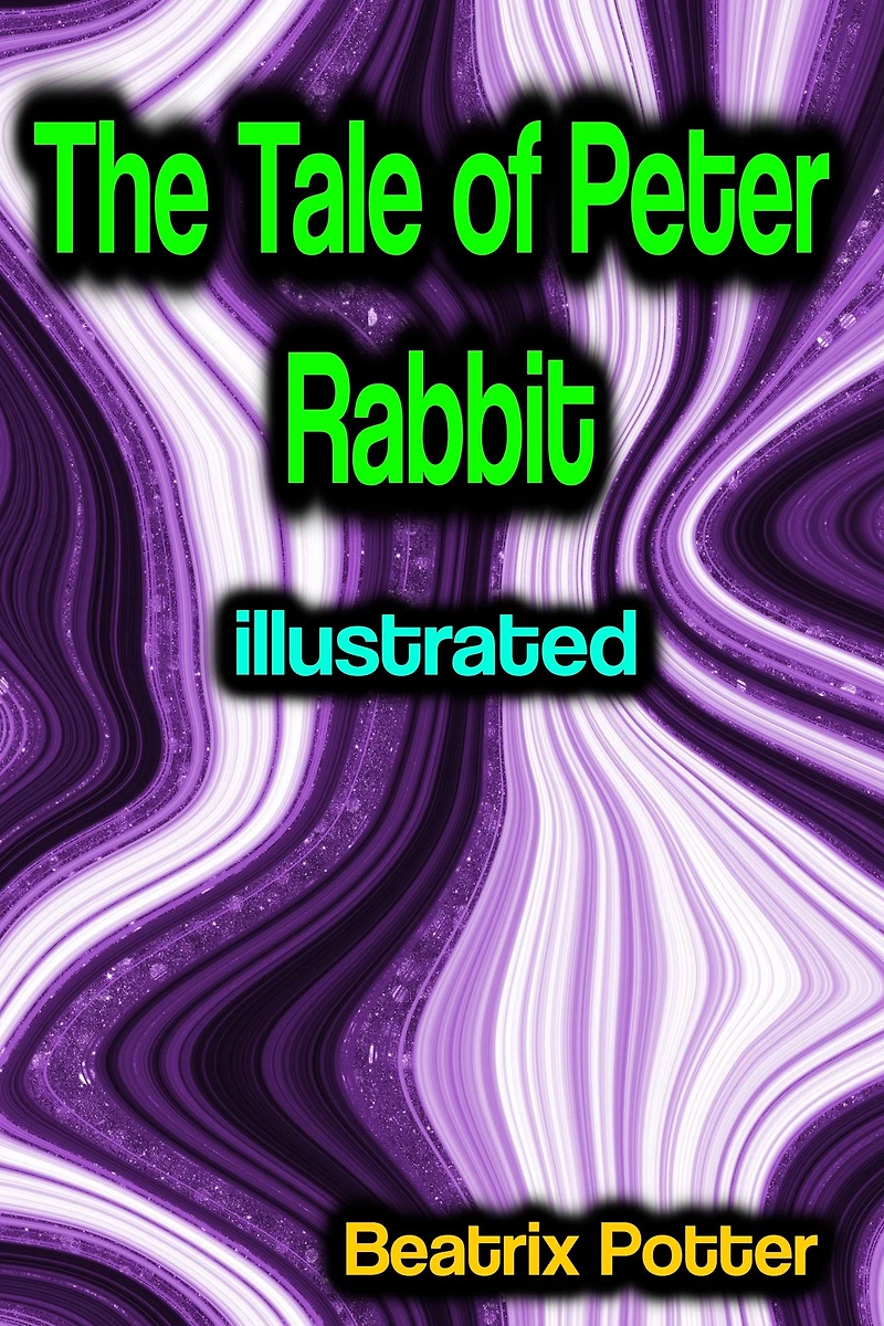 The Tale of Peter Rabbit - Illustrated