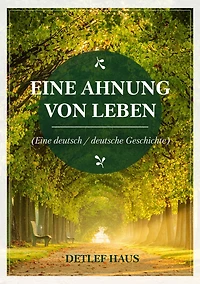 Eine Ahnung von Leben: deutsch/ deutsche Geschichte