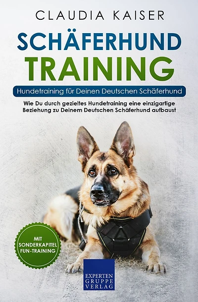 Schäferhund Training - Hundetraining für Deinen Deutschen Schäferhund: Wie Du durch gezieltes Hundetraining eine einzigartige Beziehung zu Deinem Deutschen Schäferhund aufbaust