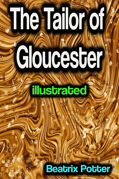 The Tailor of Gloucester, Illustrated