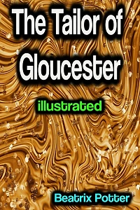 The Tailor of Gloucester, Illustrated