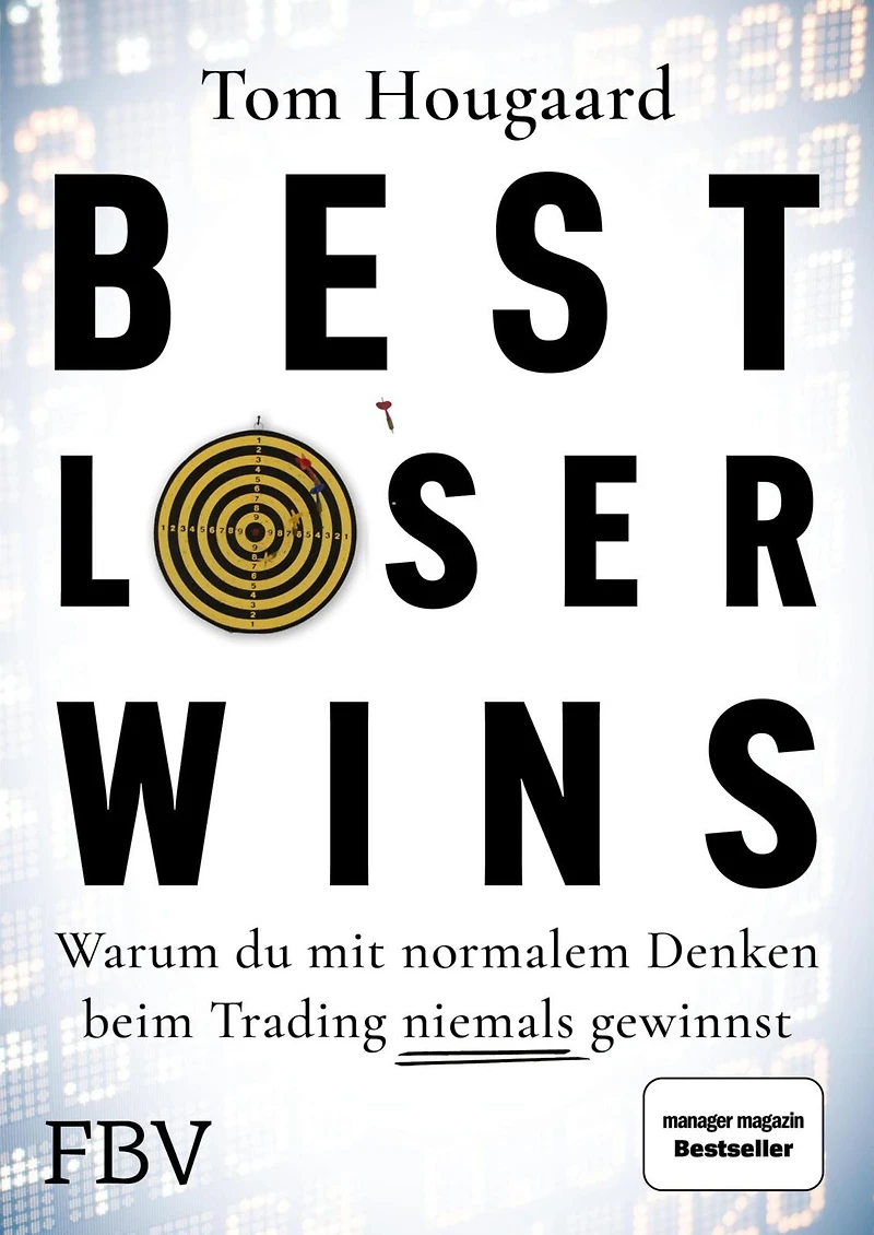 Best Loser Wins: Wie man mit einem außergewöhnlichen Denkansatz außergewöhnlich hohe Gewinne erzielt