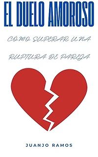 El duelo amoroso. Cómo superar una ruptura de pareja (Abridged)