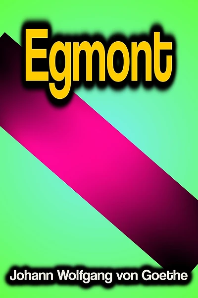 Egmont: ein Trauerspiel funf Aufzugen