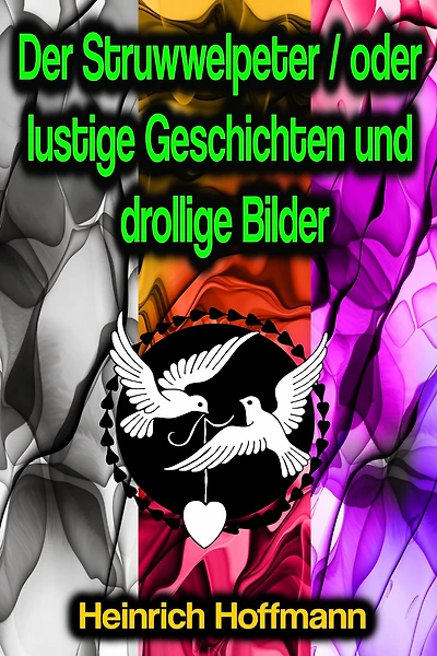 Der Struwwelpeter oder Lustige Geschichten und drollige Bilder (400. Auflage 1917)
