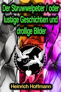 Der Struwwelpeter oder Lustige Geschichten und drollige Bilder (400. Auflage 1917)