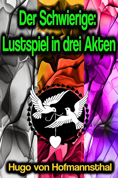 Der Schwierige: Lustspiel drei Akten