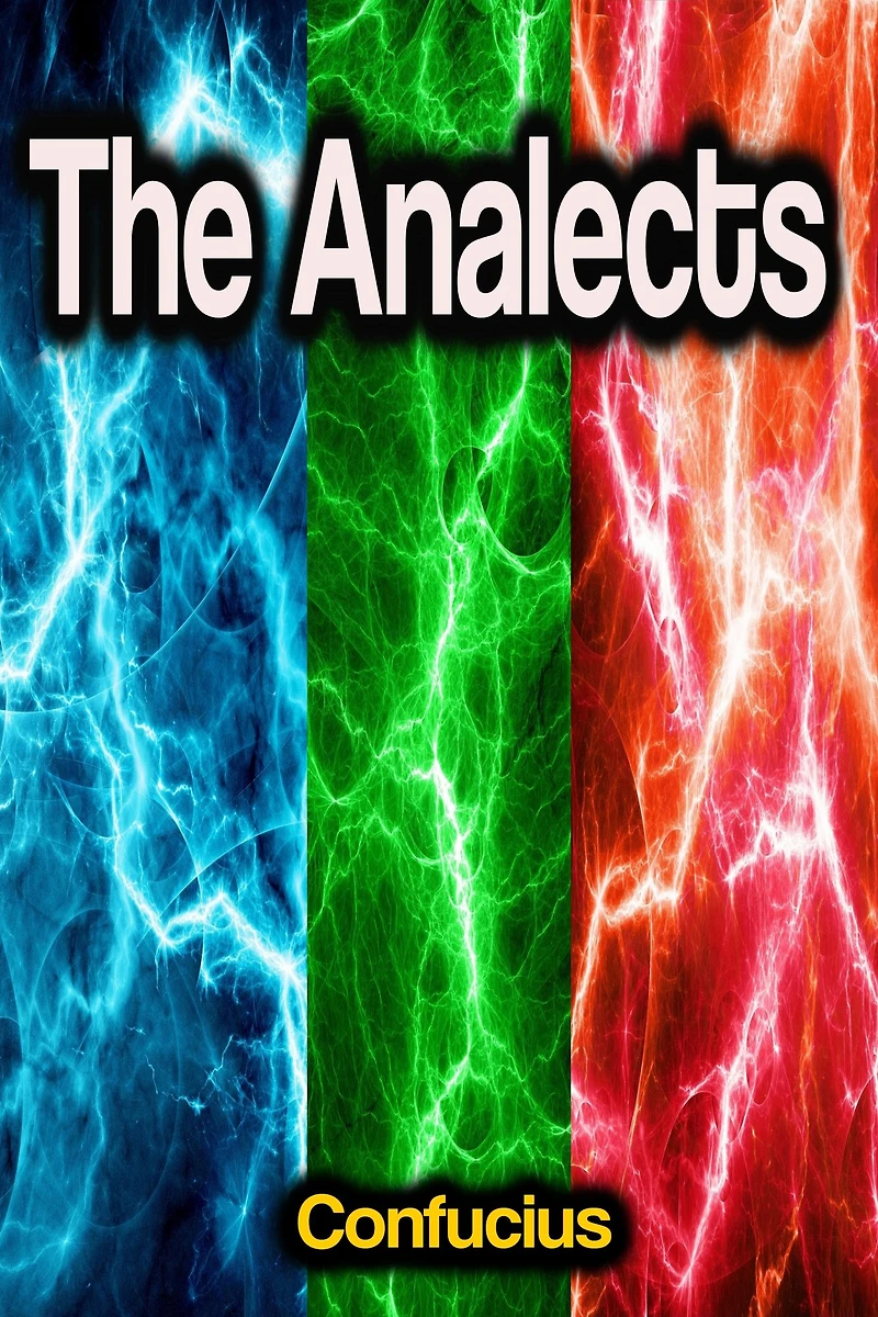The Analects (Translated by James Legge with an Introduction Lionel Giles)