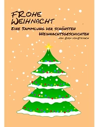 Frohe Weihnacht: Eine Sammlung der schönsten Weihnachtsgeschichten