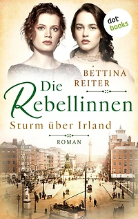 Die Rebellinnen - Sturm über Irland: Roman - Band 1 Bedeutende Frauen der Weltgeschichte
