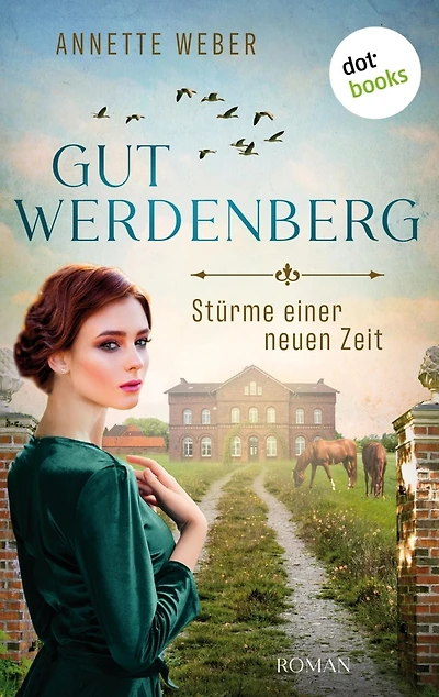 Gut Werdenberg - Stürme einer neuen Zeit: Roman - Band 1 Die große westfälische Gestütssaga
