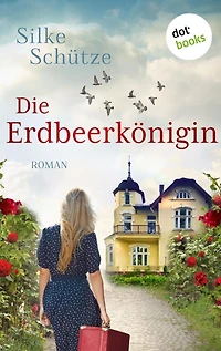 Die Erdbeerkönigin: Roman Ein bewegender Roman über neue Freunde und das Vergnügen, frischen Wind um die Nase zu spüren