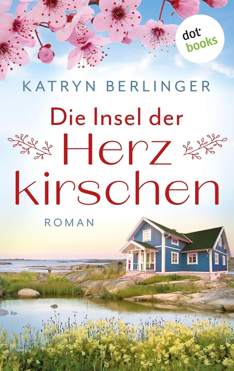 Die Insel der Herzkirschen: Roman Ein berührender Familiengeheimnisroman und eine wunderschöne Liebesgeschichte