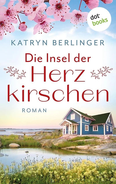 Die Insel der Herzkirschen: Roman Ein berührender Familiengeheimnisroman und eine wunderschöne Liebesgeschichte