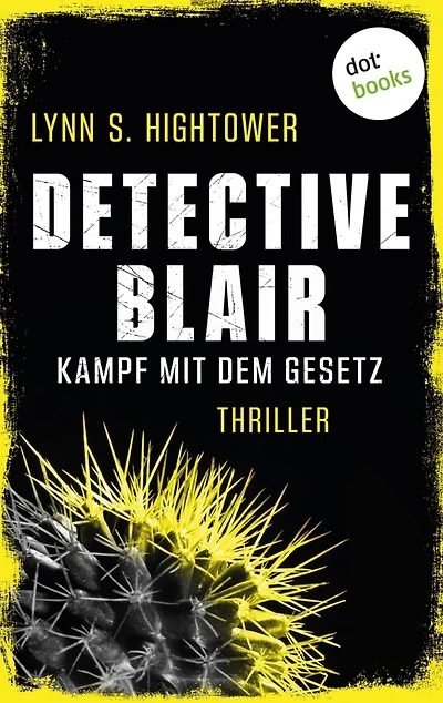 Detective Blair - Kampf mit dem Gesetz: Thriller Sonora Blair ermittelt - Band 2 Toughe Polizistin vs. Serienkiller