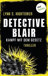 Detective Blair - Kampf mit dem Gesetz: Thriller Sonora Blair ermittelt - Band 2 Toughe Polizistin vs. Serienkiller