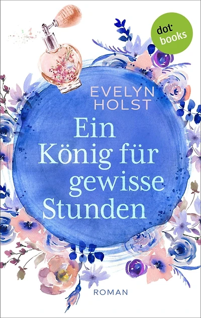 Ein König für gewisse Stunden: Roman