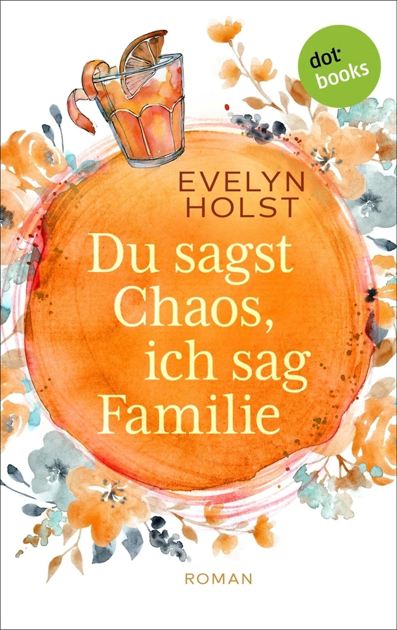 Du sagst Chaos, ich sag Familie: Roman