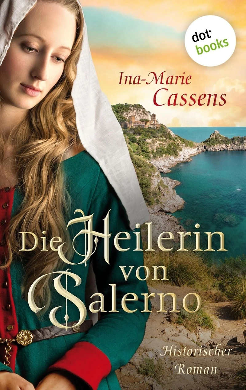 Die Heilerin von Salerno: Historischer Roman über eine außergewöhnliche Frau im Schatten der Weltgeschichte