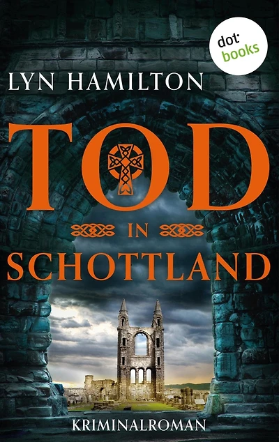 Tod in Schottland: Kriminalroman: Die Antiquitätenhändlerin ermittelt 6 Ein brutaler Killer und eine kunstvolle Fälschung