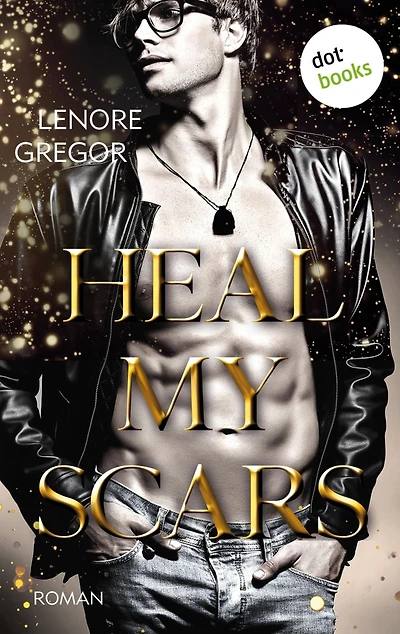 Heal My Scars: Roman Eine prickelnde Highschool-Romance mit gefährlichen Machtspielen und voller Emotionen