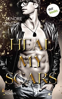 Heal My Scars: Roman Eine prickelnde Highschool-Romance mit gefährlichen Machtspielen und voller Emotionen