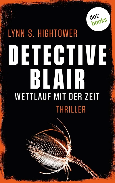 Detective Blair - Wettlauf mit der Zeit: Thriller Sonora Blair ermittelt - Band 3 Toughe Polizistin vs. Kindesentführer
