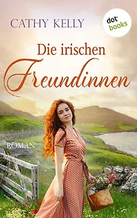 Die irischen Freundinnen: Roman »Klug, warmherzig und einfühlsam«, empfiehlt Bestsellerautorin Marian Keyes