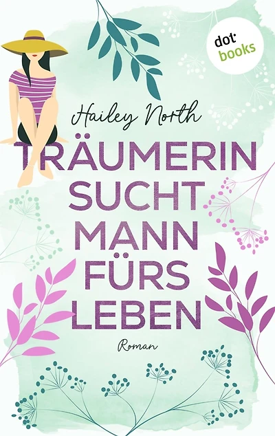 Träumerin sucht Mann fürs Leben: Roman - New Orleans Love 1 Ein spritziger Liebesroman über den holprigen Weg zu Mr. Right
