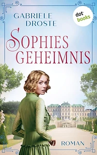 Sophies Geheimnis: Roman: Eine dramatische Liebe während des Zweiten Weltkriegs in Wien