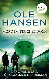 Mord im Trockendock: Der zweite Fall für Claasen und Hendriksen