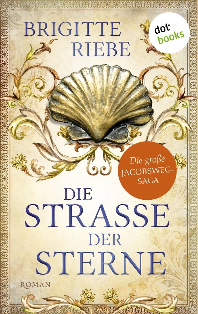 Die Straße der Sterne: Die große Jakobsweg-Saga, Band 1 Ein glanzvoller Historienroman der Bestsellerautorin