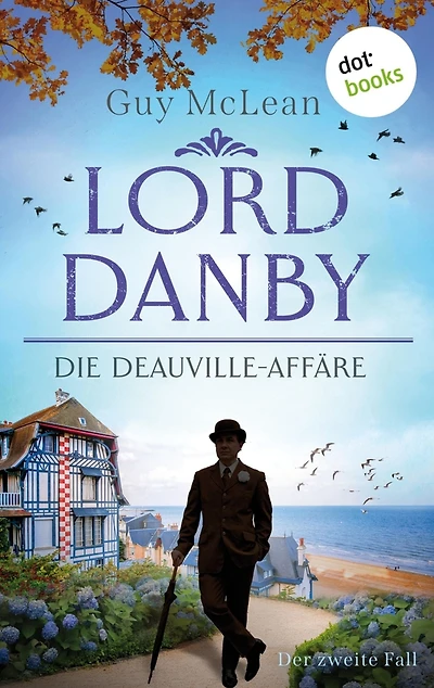 Lord Danby - Die Deauville-Affäre: Kriminalroman - Der zweite Fall Ein Ermittler wider Willen, ein überaus humorvoller Englandkrimi