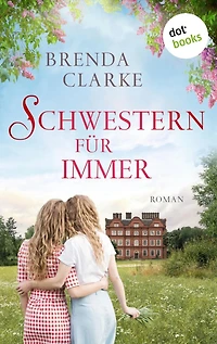 Schwestern für immer: Roman - Eine berührende englische Familiensaga über vier Frauen in den Stürmen des Lebens