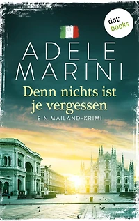 Denn nichts ist je vergessen: Ein Mailand-Krimi